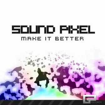 Make It Better by Sound Pixel