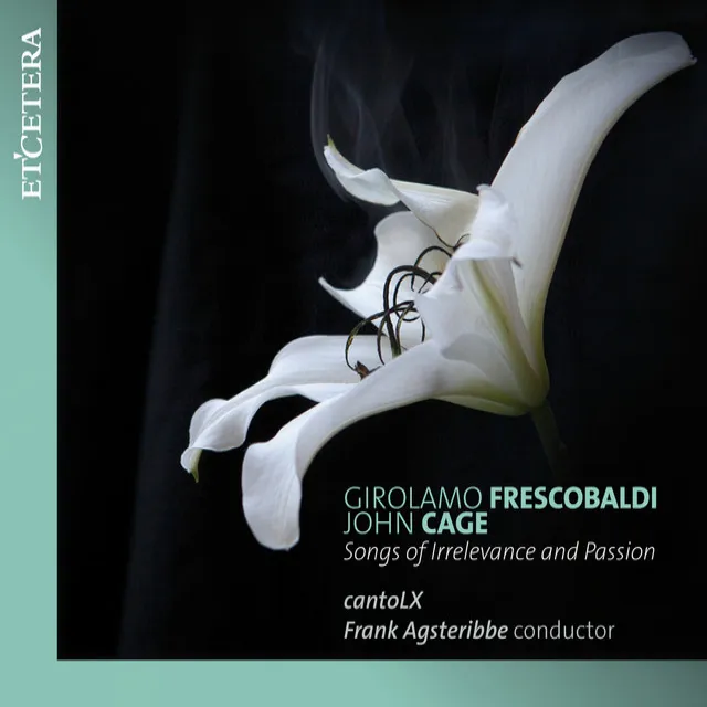 Frescobaldi & Cage: Songs of Irrelevance and Passion