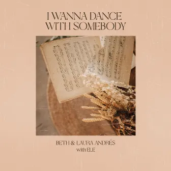 I Wanna Dance With Somebody by Beth