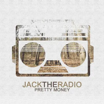 Pretty Money by Jack the Radio