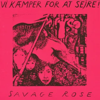 Vi Kæmper For At Sejre by The Savage Rose