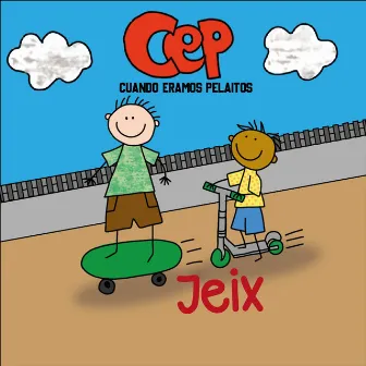 Cep (Cuando Éramos Pelaitos) by Jeix