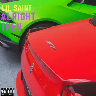 Alright Then by Lil Saint