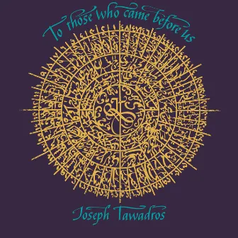 To Those Who Came Before Us by Joseph Tawadros