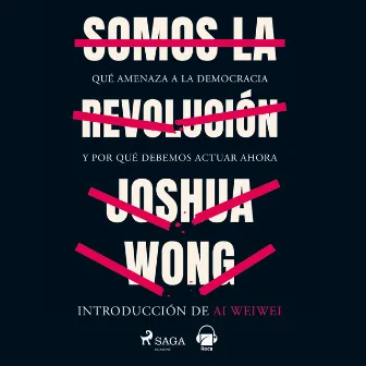 Somos la revolución by Joshua Wong