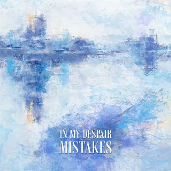 Mistakes by In My Despair