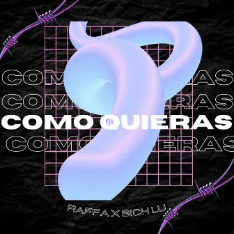 COMO QUIERAS by Raffa