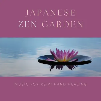 Japanese Zen Garden: Music for Reiki Hand Healing by Geisha Beauty