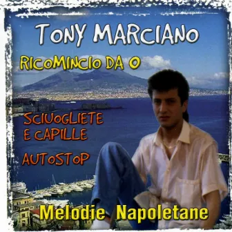 Melodie napoletane / Ricomincio da 0 by Tony Marciano