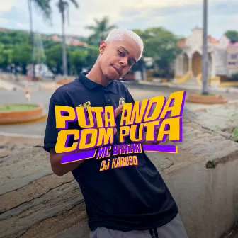 Puta Anda Com Puta by MC Braian