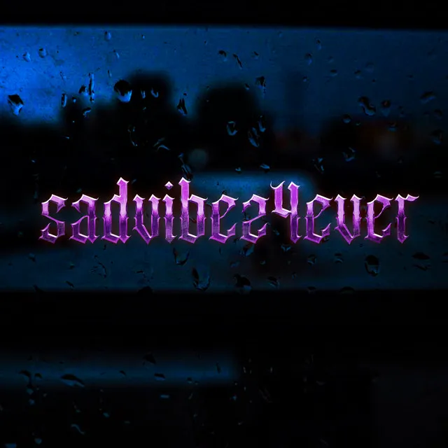 Sadvibez4Ever