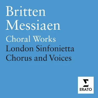 Britten & Messiaen - Choral Works by London Sinfonietta Chorus