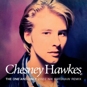 The Only And Only [2022 Nik Kershaw Remix] by Chesney Hawkes