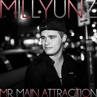 Mr. Main Attraction by Nate Millyunz