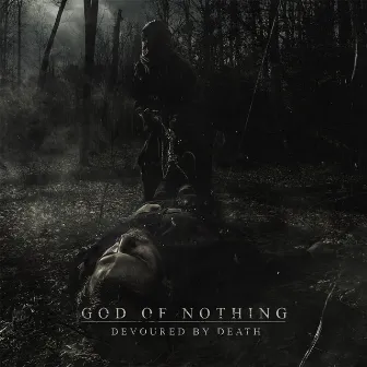 Devoured by Death by God Of Nothing