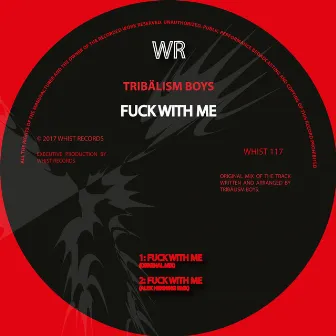 Fuck With Me by Tribalism Boys