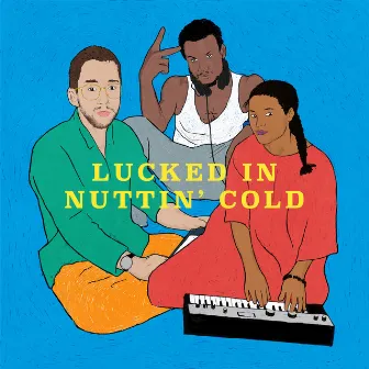 Nuttin' Cold by Lucked In