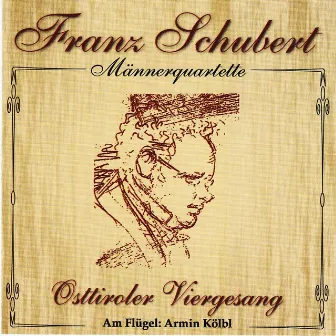 Franz Schubert - Männerquartette by Osttiroler Viergesang