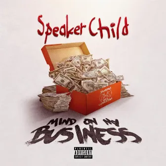 Mind On My Business by Speaker Child