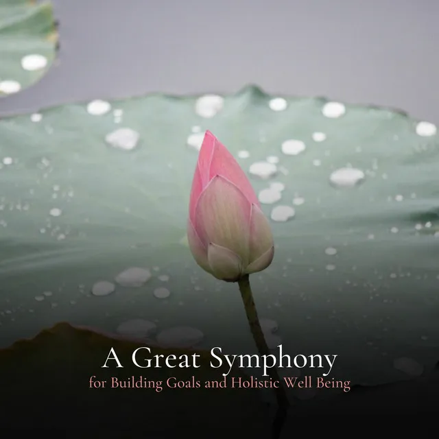 * A Great Symphony for Building Goals and Holistic Well Being *