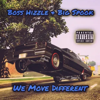 We Move Different by Boss Hizzle