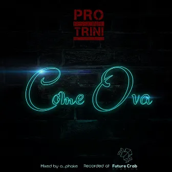 Come Ova by Pro Trini