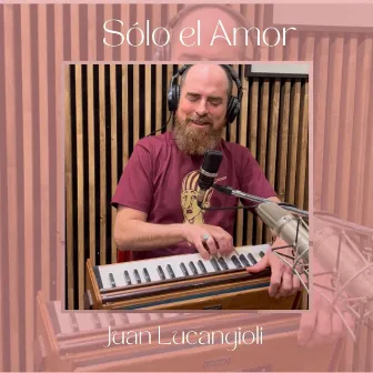 Sólo el Amor by Juan Lucangioli