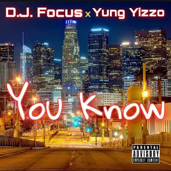 You Know by D.J. Focus