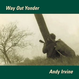 Way Out Yonder by Andy Irvine