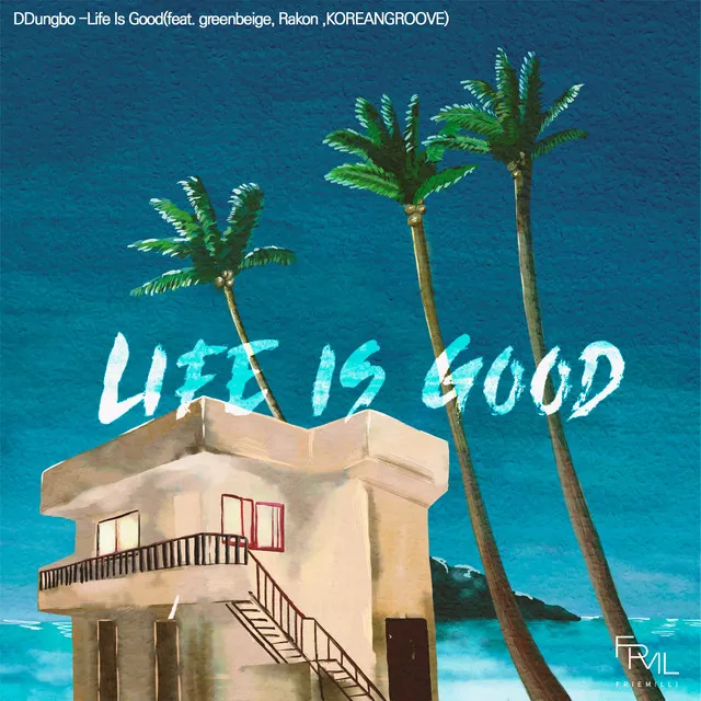 Life Is Good (feat. KOREANGROOVE, greenbeige & Rakon)