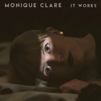 It Works by Monique Clare