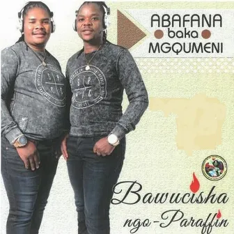 Bawucisha ngo paraffin by Abafana Baka Mgqumeni