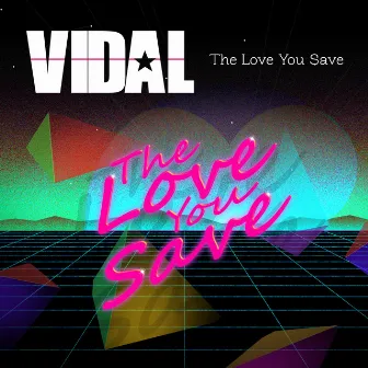 The Love You Save by Vidal