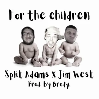 For The Children by Split Adams