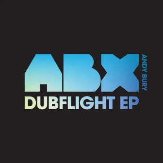 Dubflight EP by Andy Bury