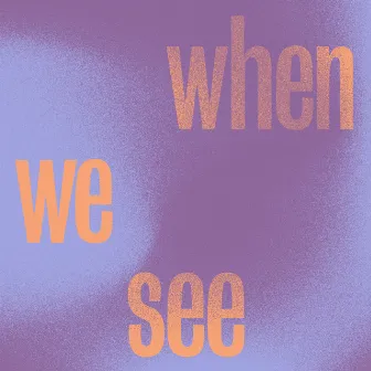 When We See by K-Conjog