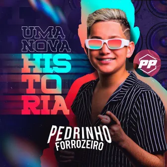 Uma Nova História by Pedrinho Forrozeiro