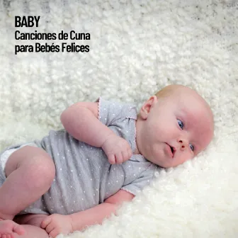 Baby: Canciones de Cuna para Bebés Felices by Canciones de cuna para bebés