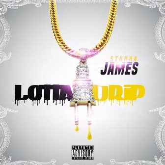 Lotta Drip by Stunna James