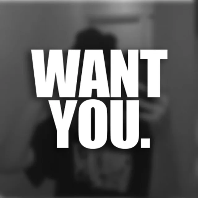 Want You