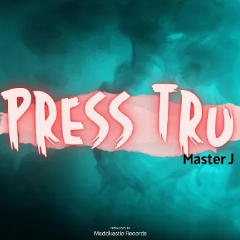 Press Tru by Madd kastle records