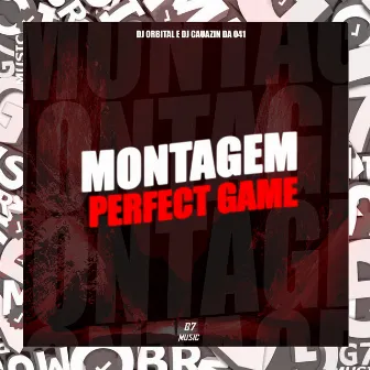 Montagem Perfect Game by DJ ORBITAL 015