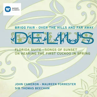 20th Century Classics: Delius - Brigg Fair, Over the Hill and Far Away, Florida Suite, Songs of Sunset & On Hearing the First Cuckoo in Spring by Maureen Forrester