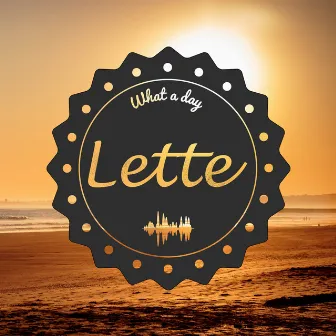 What A Day by Lette