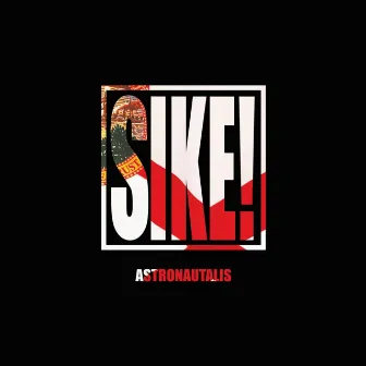 Sike! by Astronautalis