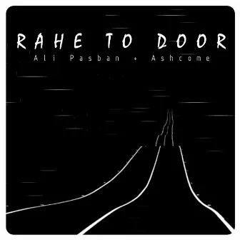 Rahe To Door by Ali Pasban