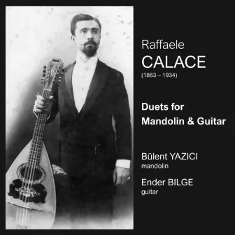 Raffaele Calace: Duets for Mandolin and Guitar by Bulent Yazici