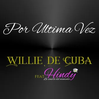 Por Ultima Vez by Willie De Cuba