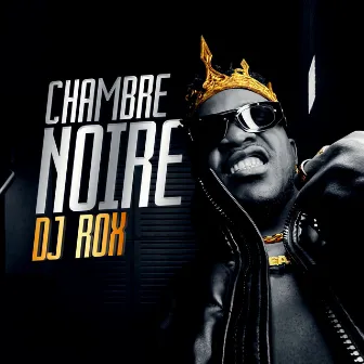 Chambre noire by DJ Rox