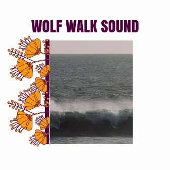 Wolf Walk Sound by Water in the Earth